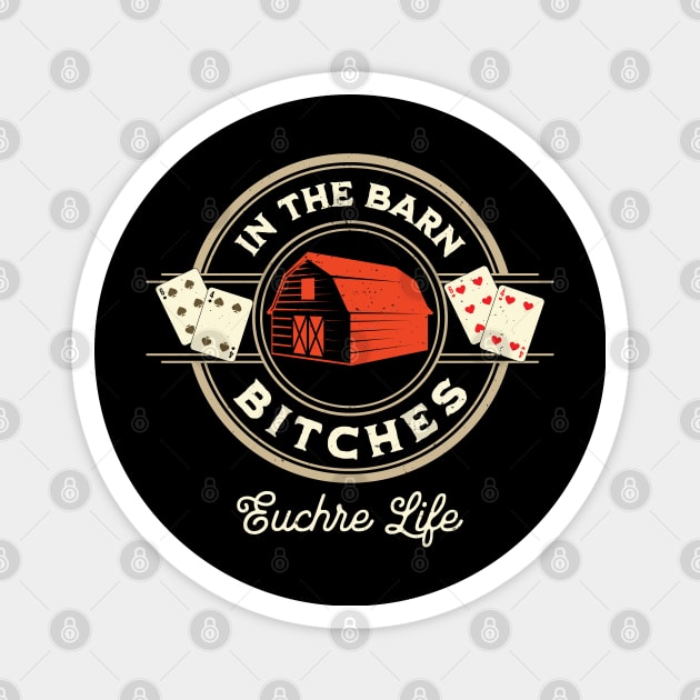 In The Barn Bitches Euchre Life Design Magnet by Midlife50